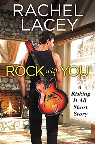RockWithYou-RiskingItAllShortStory-RachelLacey-Aug2016