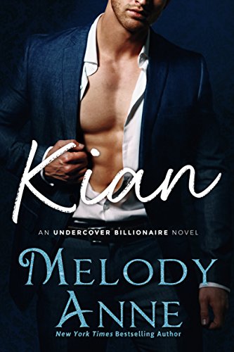 Kian-UndercoverBillionaires#1-MelodyAnne-Feb2018