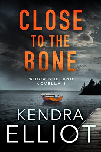 CloseToTheBone-Widow'sIslandSeries#1-KendraElliot-Oct2018
